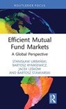 Efficient Mutual Fund Markets - Stanislaw Urbanski ; Bartosz Rymkiewicz ; Jacek Leskow ; Bartosz Stawiarski - 9781032959597