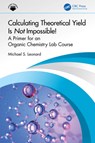 Calculating Theoretical Yield Is Not Impossible! - Michael S. Leonard - 9781032959719