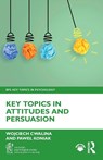 Key Topics in Attitudes and Persuasion - Wojciech (Marie-Curie-Sklodowska University Cwalina ; Pawel (Marie-Curie-Sklodowska University Koniak - 9781032963464