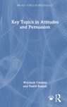 Key Topics in Attitudes and Persuasion - Wojciech (Marie-Curie-Sklodowska University Cwalina ; Pawel (Marie-Curie-Sklodowska University Koniak - 9781032963471
