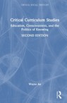 Critical Curriculum Studies - Wayne (University of Washington Au - 9781032966595