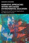 Narrative Approaches within Arts-based Environmental Education - Margaretha (University of Gothenburg Haggstrom - 9781032967301