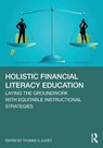 Holistic Financial Literacy Education - Thomas A. (Illinois State University) Lucey - 9781032967561