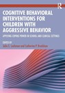 Cognitive Behavioral Interventions for Children with Aggressive Behavior - John E. Lochman ; Catherine P. Bradshaw - 9781032968810