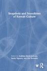Snapshots and Soundbites of Korean Culture - Andrew David Jackson ; Sandy Nguyen ; Eva Richards - 9781032970080