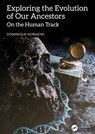 Exploring the Evolution of our Ancestors - Dominique Adriaens - 9781032971223