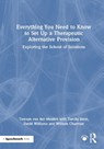 Everything You Need to Know to Set Up a Therapeutic Alternative Provision - Tamsyn van der Meulen ; Tarcila Stein ; David Williams ; William Charman - 9781032971254