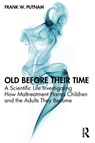 Old Before Their Time - Frank W. (University of North Carolina at Chapel Hill Putnam - 9781032974828