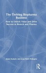 The Thriving Biopharma Business - Alain Eudaric ; Jean-Noel Pellegrin - 9781032983127