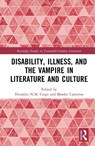 Disability, Illness, and the Vampire in Literature and Culture - umlin N.M. Crape ; Brooke Cameron - 9781032990835