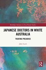 Japanese Doctors in White Australia - John Lamb - 9781032991221