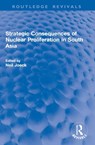 Strategic Consequences of Nuclear Proliferation in South Asia - Neil Joeck - 9781032995151