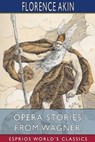 Opera Stories From Wagner (Esprios Classics) - AKIN,  Florence - 9781034086192