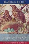 Birds of the Air (Esprios Classics) - Arabella B Buckley - 9781034406686