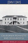 California Romantic and Resourceful (Esprios Classics) - DAVIS,  John F - 9781034798873