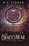 The Grace's War (Tides Book 3) - FISHER,  R a - 9781034883692