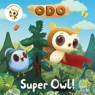 Odo: Super Owl! - Odo - 9781035006564