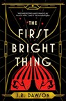 The First Bright Thing - J. R. Dawson - 9781035018192