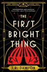 The First Bright Thing - J. R. Dawson - 9781035018222