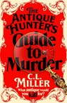 The Antique Hunter's Guide to Murder - C L Miller - 9781035021819