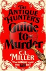 The Antique Hunter's Guide to Murder - C L Miller - 9781035021826