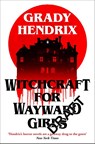 Witchcraft for wayward girls - grady hendrix - 9781035030897