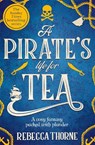 A Pirate's Life for Tea - Rebecca Thorne - 9781035031115