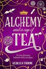 Alchemy and a Cup of Tea - Rebecca Thorne - 9781035031511
