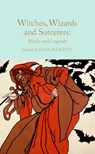 Witches, Wizards and Sorcerers: Myths and Legends - Jean Menzies - 9781035031634