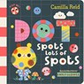Dot Spots Lots of Spots - Camilla Reid - 9781035031979