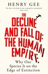 The Decline and Fall of the Human Empire - Henry Gee - 9781035032259