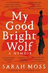 My Good Bright Wolf - Sarah Moss - 9781035035823
