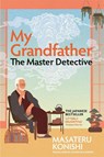 My Grandfather, the Master Detective - Masateru Konishi - 9781035037698