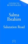 Salutation Road - Salma Ibrahim - 9781035044375