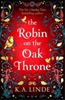 The Robin on the Oak Throne - K. A. Linde - 9781035045259