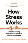 How Stress Works - Dr Richard Mackenzie ; Peter Walker - 9781035049042