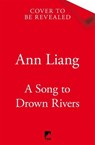 A Song to Drown Rivers - Ann Liang - 9781035050420