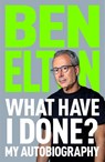 What Have I Done? - Ben Elton - 9781035059942