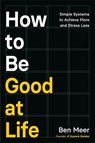 How to Be Good at Life - Ben Meer - 9781035070022