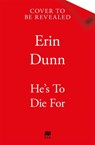 He's To Die For - Erin Dunn - 9781035071944