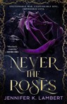 Never the Roses - Jennifer K. Lambert - 9781035074990