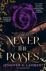 Never the Roses - Jennifer K. Lambert - 9781035075027
