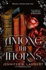 Among the Thorns - Jennifer K. Lambert - 9781035075911