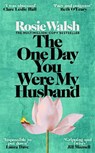 The One Day You Were My Husband - Rosie Walsh - 9781035076741