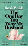 The One Day You Were My Husband - Rosie Walsh - 9781035076741