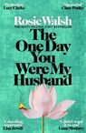 The One Day You Were My Husband - Rosie Walsh - 9781035076758