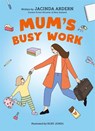 Mum's Busy Work - Jacinda Ardern - 9781035081455