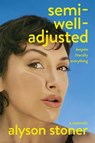 Semi-Well-Adjusted Despite Literally Everything - Alyson Stoner - 9781035086566
