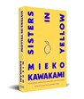 Sisters in Yellow - Mieko Kawakami - 9781035095094
