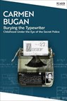 Burying the Typewriter - Carmen Bugan - 9781035096213